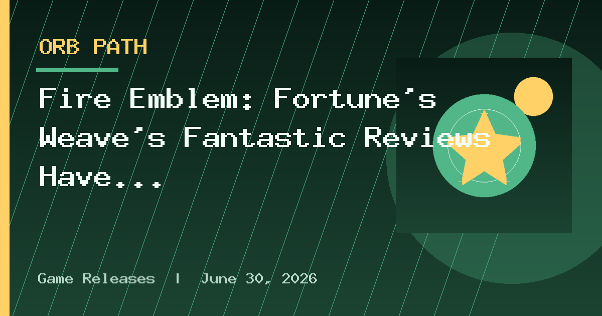 Fire Emblem: Fortune’s Weave’s Fantastic Reviews Have Me Feeling FOMO