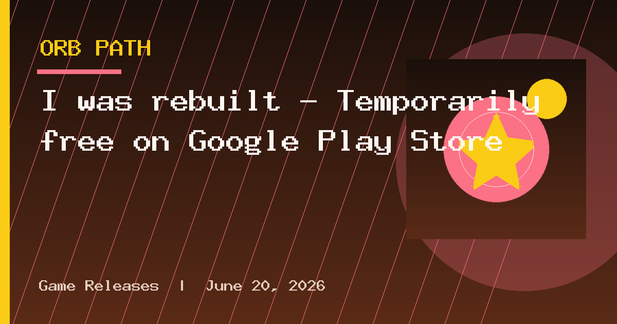 I was rebuilt - Temporarily free on Google Play Store