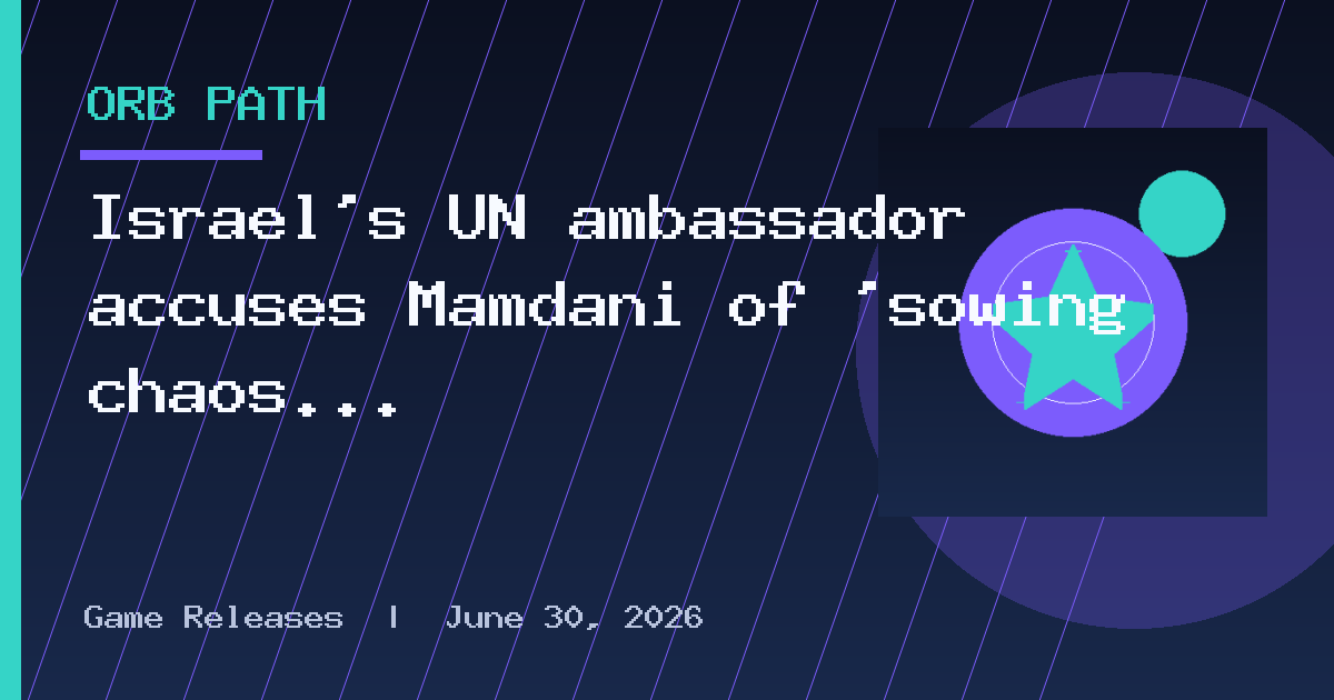 Israel’s UN ambassador accuses Mamdani of ‘sowing chaos