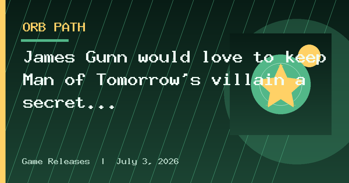 James Gunn would love to keep Man of Tomorrow's villain a secret until